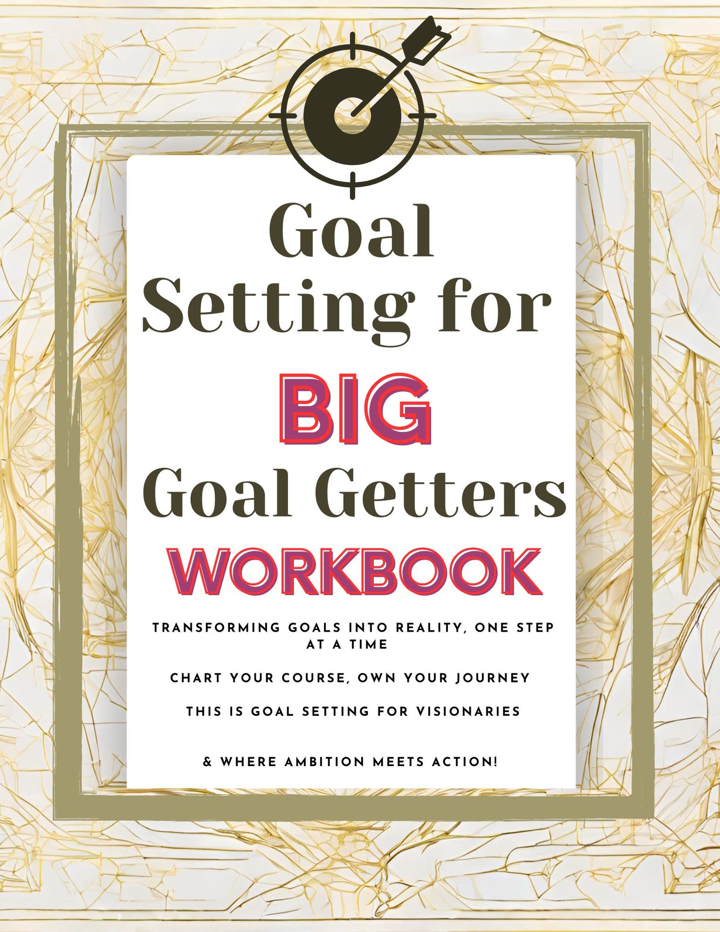 GOAL SETTING FOR BIG GOAL GETTERS WORKBOOK