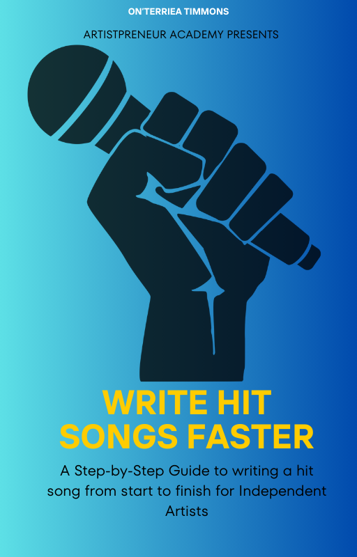 Write Hit Songs Faster: A Step-by-Step Guide to writing a hit song from start to finish for Independent Artists
